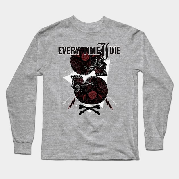 Every Time I Die Long Sleeve T-Shirt by Daniel Cantrell